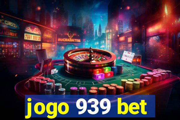 jogo 939 bet